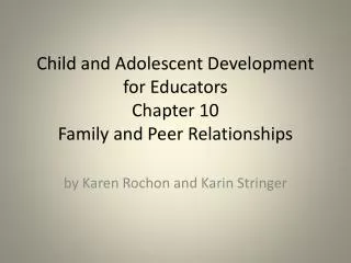 Child and Adolescent Development for Educators Chapter 10 Family and Peer Relationships