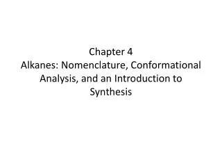 Chapter 4 Alkanes: Nomenclature, Conformational Analysis, and an Introduction to Synthesis