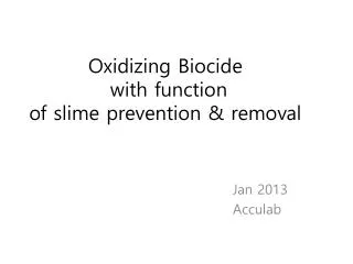Oxidizing Biocide with function of slime prevention &amp; removal