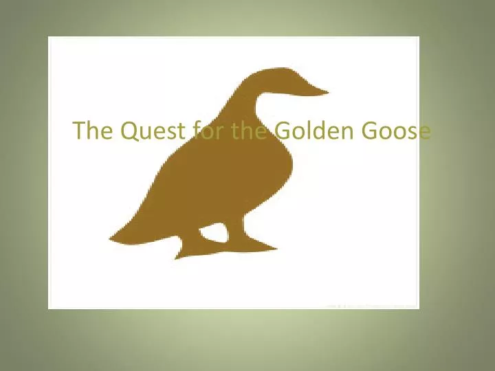 the quest for the golden goose