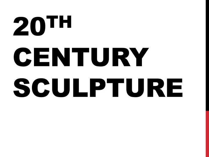 20 th century sculpture