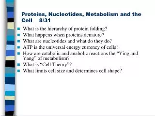 Proteins, Nucleotides, Metabolism and the Cell 8/31