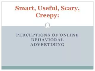 Smart, Useful, Scary, Creepy: