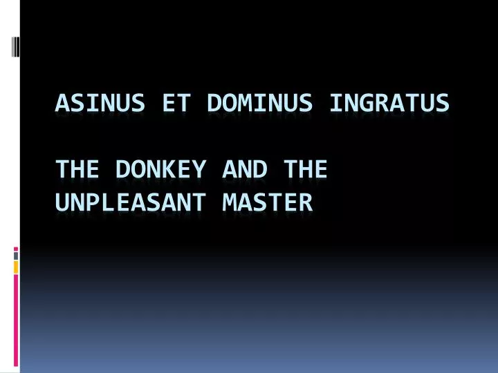 asinus et dominus ingratus the donkey and the unpleasant master