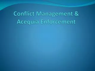 Conflict Management &amp; Acequia Enforcement