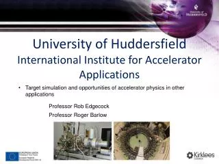 University of Huddersfield International Institute for Accelerator Applications