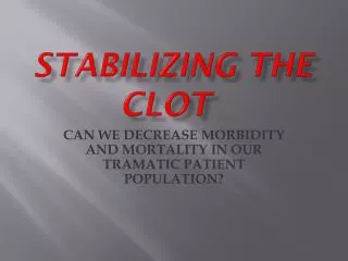STABILIZING THE CLOT