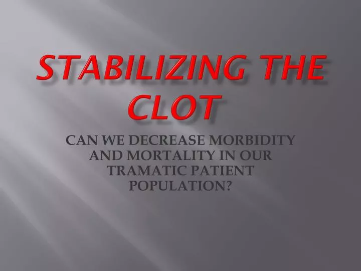 stabilizing the clot