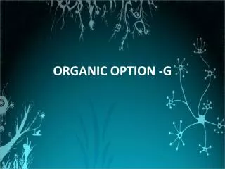 ORGANIC OPTION -G