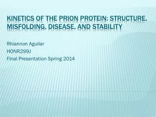 Kinetics of the Prion Protein: Structure, Misfolding , Disease, and Stability