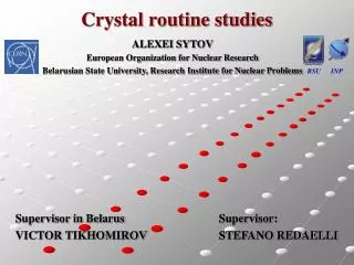 Crystal routine studies