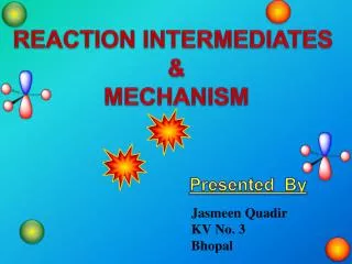 REACTION INTERMEDIATES &amp; MECHANISM