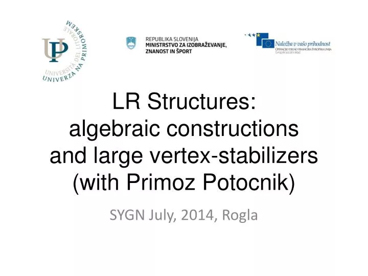 lr structures algebraic constructions and large vertex stabilizers with primoz potocnik