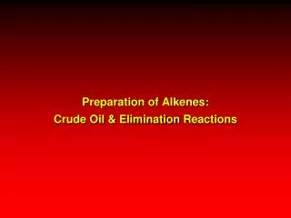 Preparation of Alkenes: Crude Oil &amp; Elimination Reactions