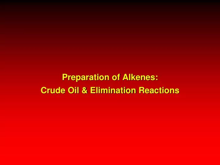 preparation of alkenes crude oil elimination reactions