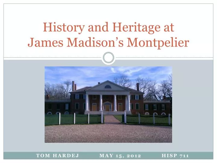 history and heritage at james madison s montpelier