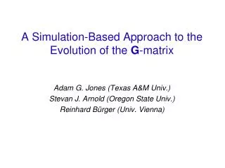 A Simulation-Based Approach to the Evolution of the G -matrix