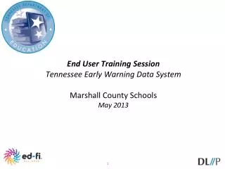 End User Training Session Tennessee Early Warning Data System Marshall County Schools May 2013