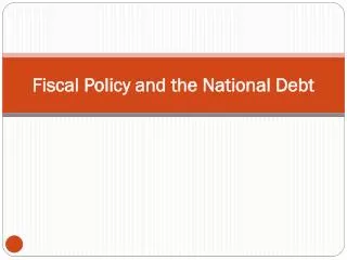 Fiscal Policy and the National Debt