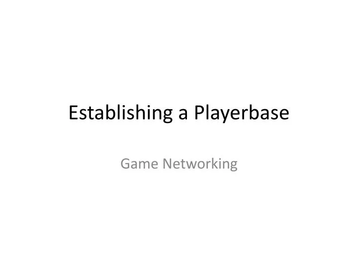 establishing a playerbase