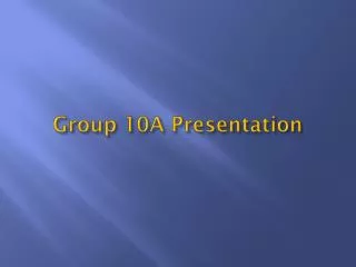 Group 10A Presentation