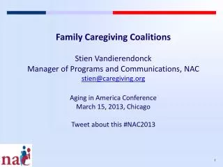 Family Caregiving Coalitions Stien Vandierendonck Manager of Programs and Communications, NAC