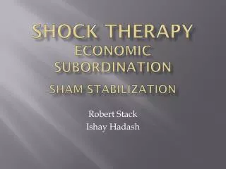 Shock Therapy Economic Subordination Sham Stabilization