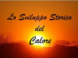 lo sviluppo storico del calore
