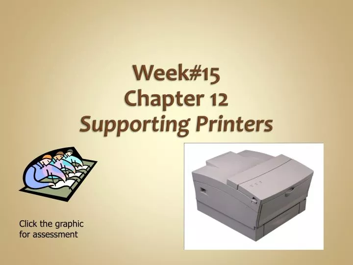 week 15 chapter 12 supporting printers