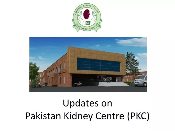 updates on pakistan kidney centre pkc