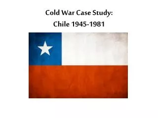 Cold War Case Study: Chile 1945-1981