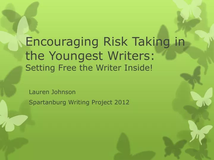 encouraging risk taking in the youngest writers setting free the writer inside