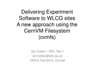 Ian Collier – RAL Tier 1 ian.collier@stfc.ac.uk HEPiX Fall 2010, Cornell