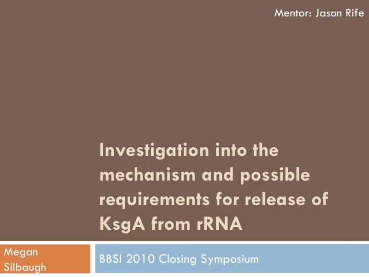 investigation into the mechanism and possible requirements for release of ksga from rrna