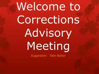Welcome to Corrections Advisory Meeting
