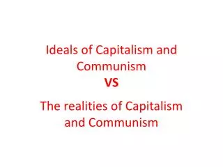 Ideals of C apitalism and Communism VS