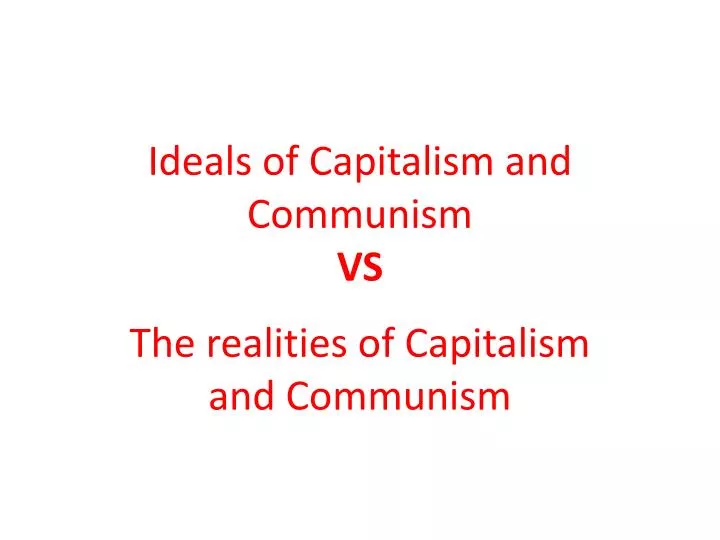ideals of c apitalism and communism vs