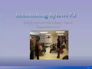 Establishing Bylaws 7.1
