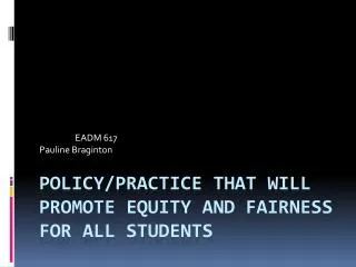 Policy/Practice that will promote equity and fairness for all students
