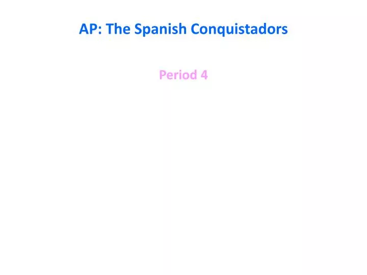 ap the spanish conquistadors