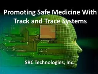 Promoting Safe Medicine With Track and Trace Systems