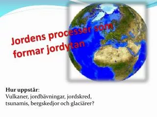 Jordens processer som formar jordytan