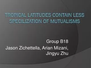 Tropical Latitudes contain less specilization of mutualisms