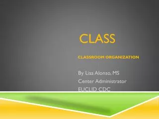 CLASS CLASSROOM ORGANIZATION