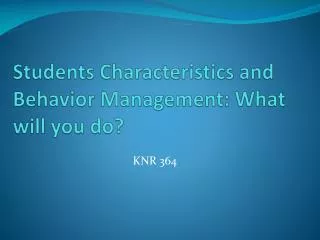 Students Characteristics and Behavior Management: What will you do?