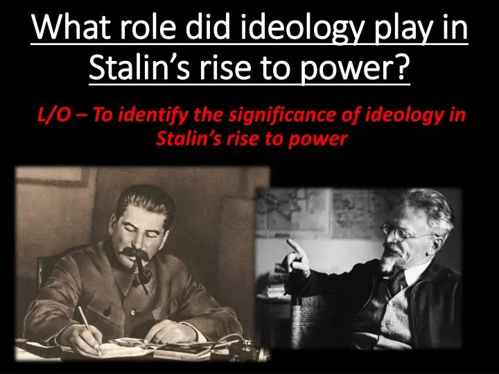 what role did ideology play in stalin s rise to power
