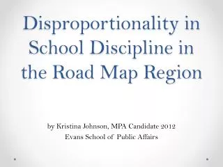 Disproportionality in School Discipline in the Road Map Region