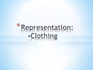 Representation: -Clothing