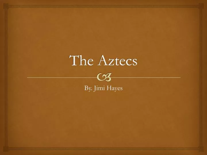 the aztecs