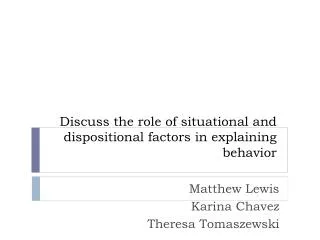 Discuss the role of situational and dispositional factors in explaining behavior